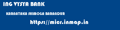 ING VYSYA BANK  KARNATAKA SHIMOGA BARANDUR   micr code